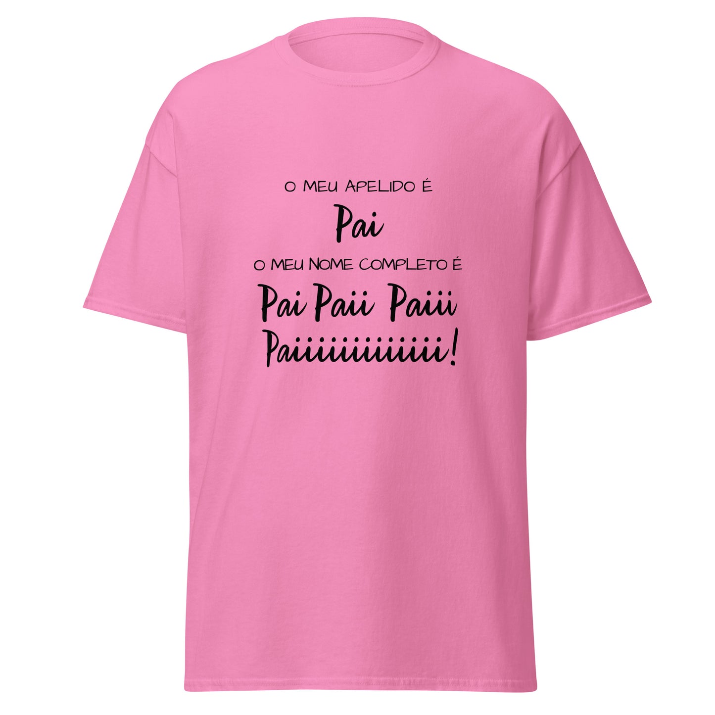 Pais e filhos, o meu nome é pai, paii, paiii!, t-shirt de adulto [PG50R]