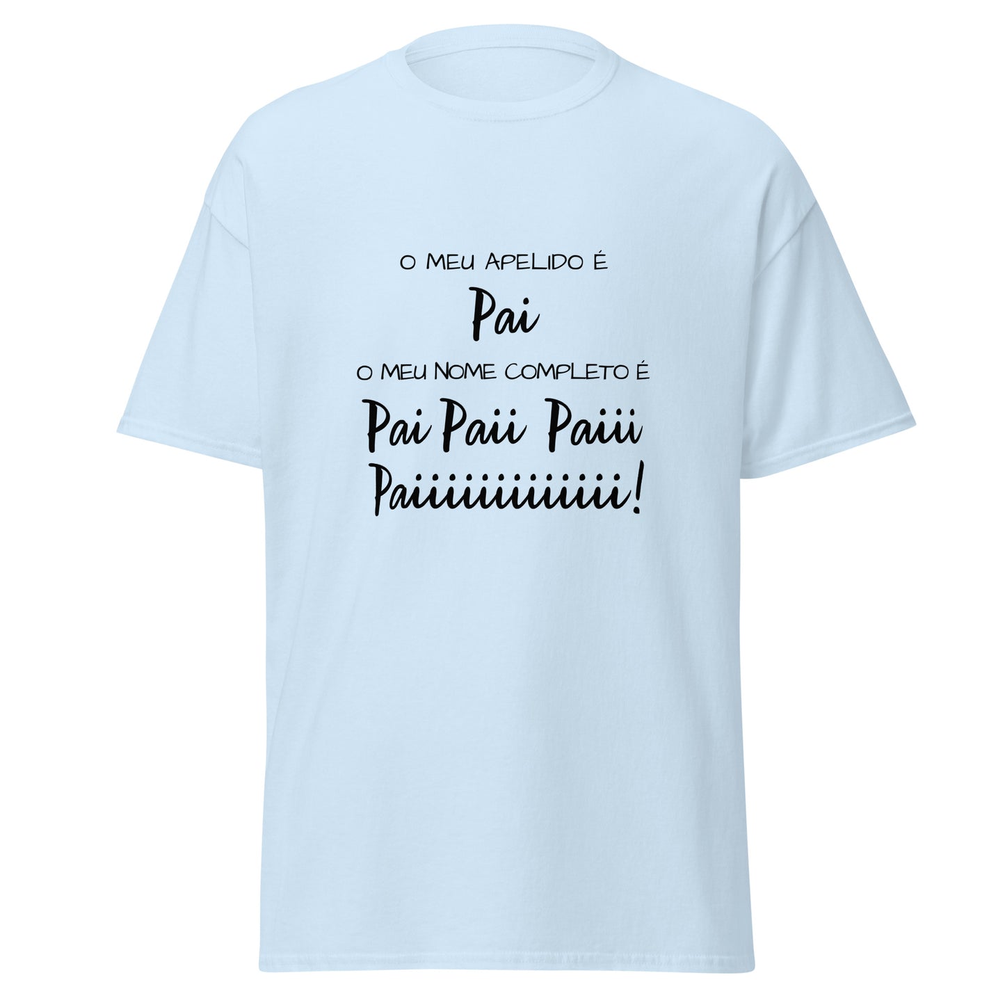 Pais e filhos, o meu nome é pai, paii, paiii!, t-shirt de adulto [PG50R]