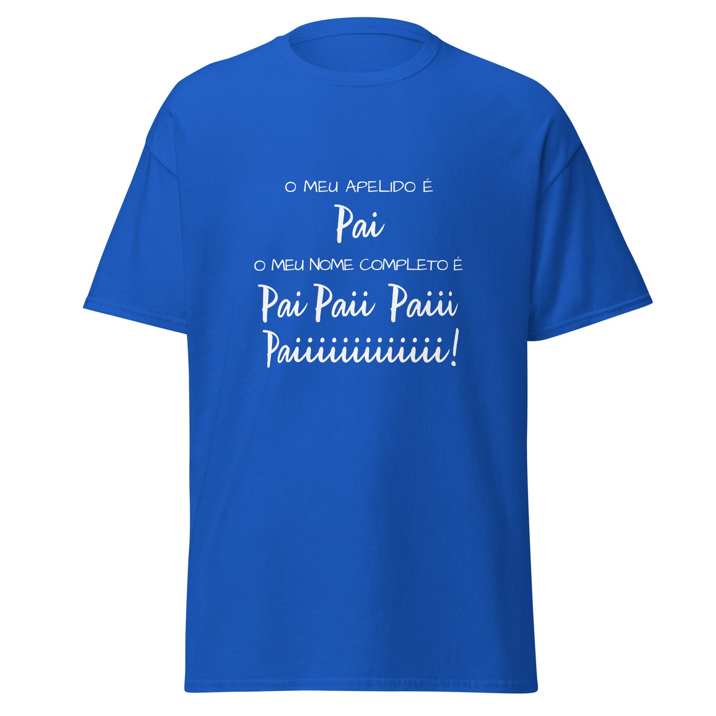 Pais e filhos, o meu nome é pai, paii, paiii!, t-shirt de adulto [PG50R]