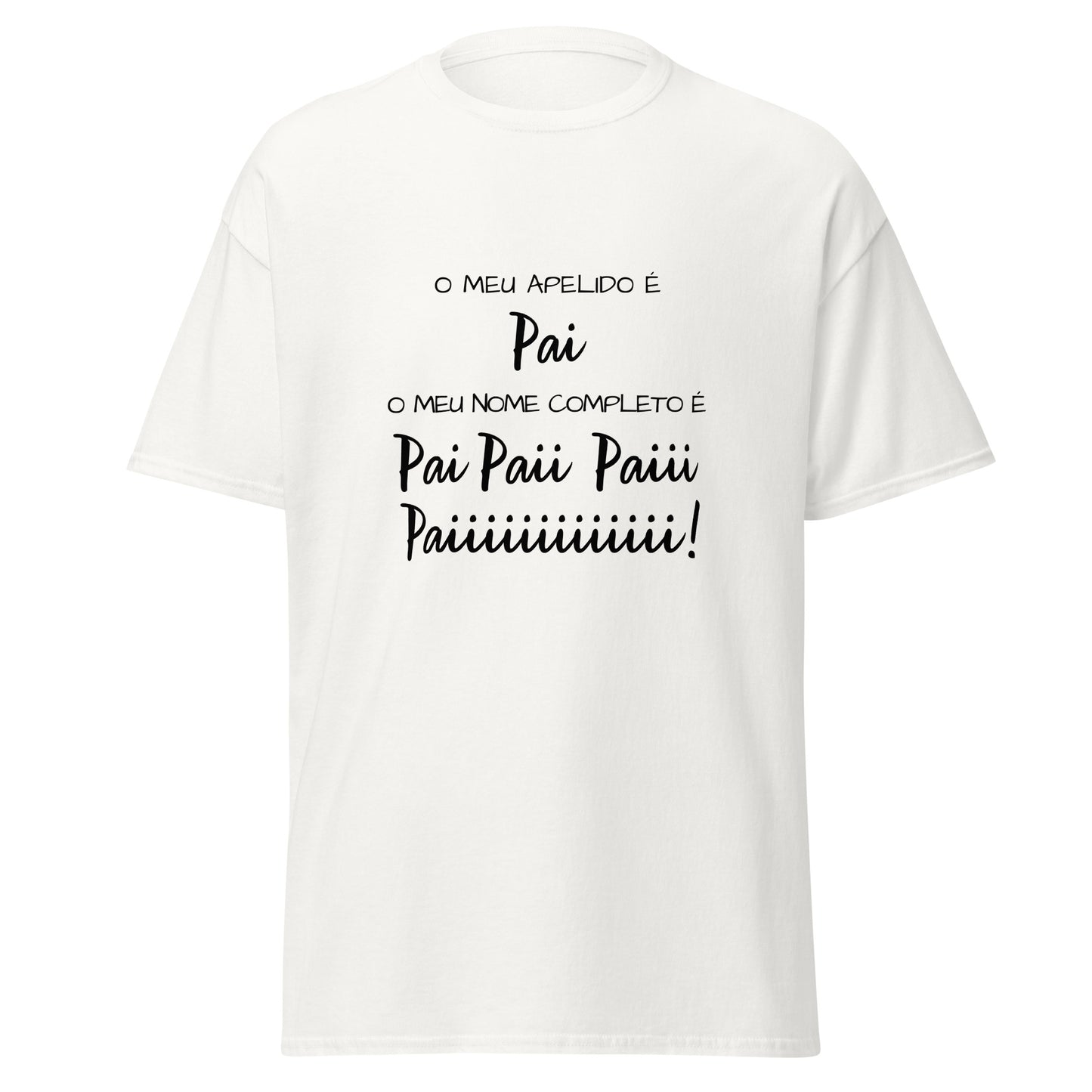 Pais e filhos, o meu nome é pai, paii, paiii!, t-shirt de adulto [PG50R]