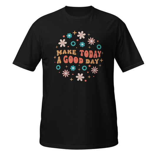 Make today a good day, t-shirt de adulto [PG640S]