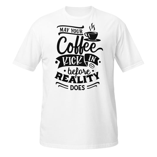 May your coffee kick in before reality does, t-shirt de adulto [PG640S]