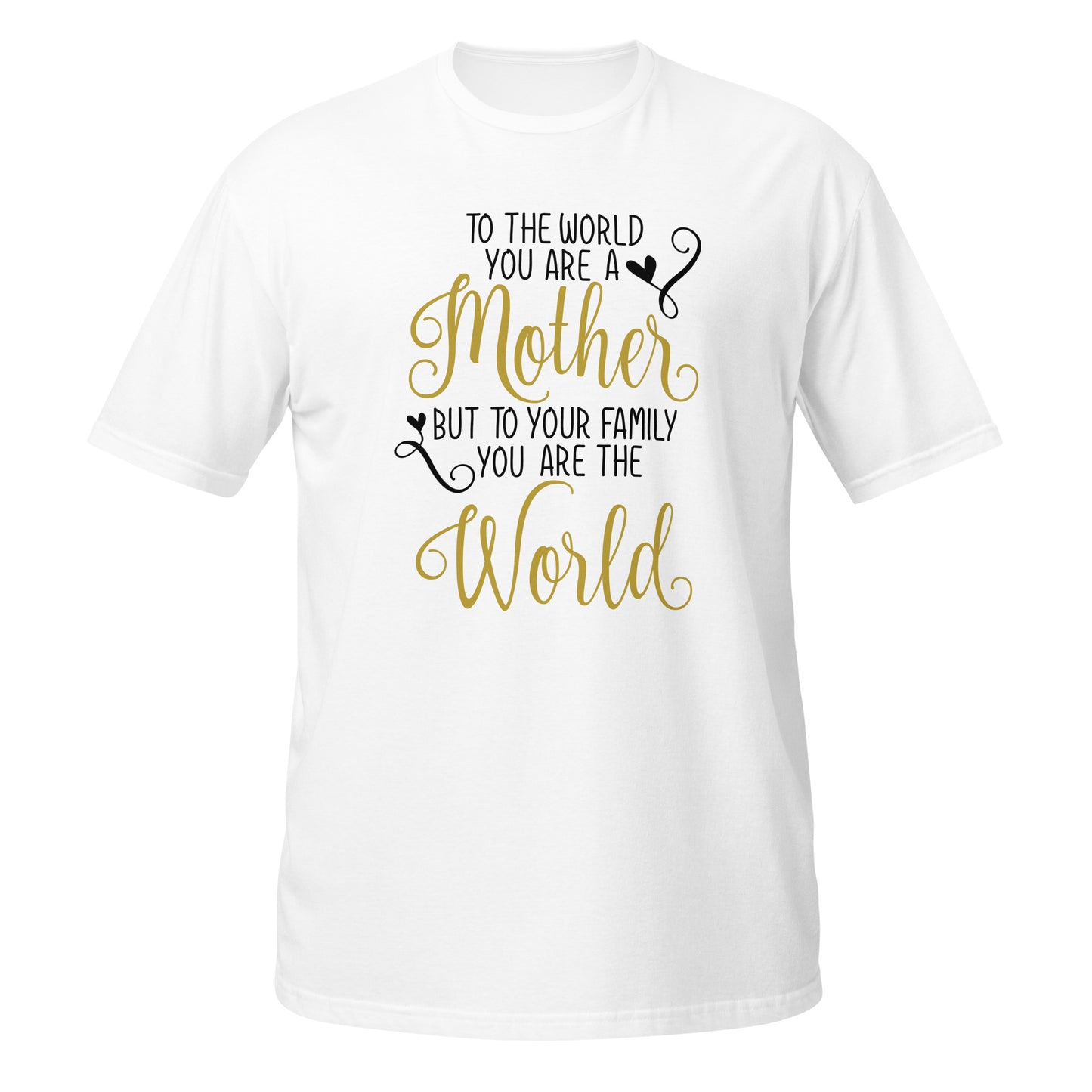 Mãe, Para o mundo és mãe, mas para a família és o mundo, t-shirt de adulto [PG640S]