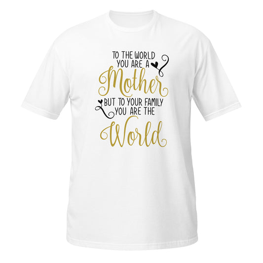 Mãe, Para o mundo és mãe, mas para a família és o mundo, t-shirt de adulto [PG640S]