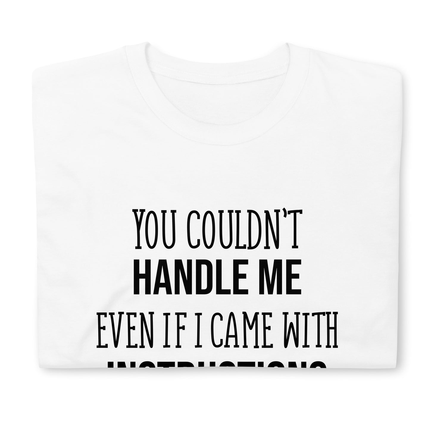 Mulher, You couldn't handle me even if I came with instructions a melhor t-shirt para mulheres decididas [t-shirt PG640S]