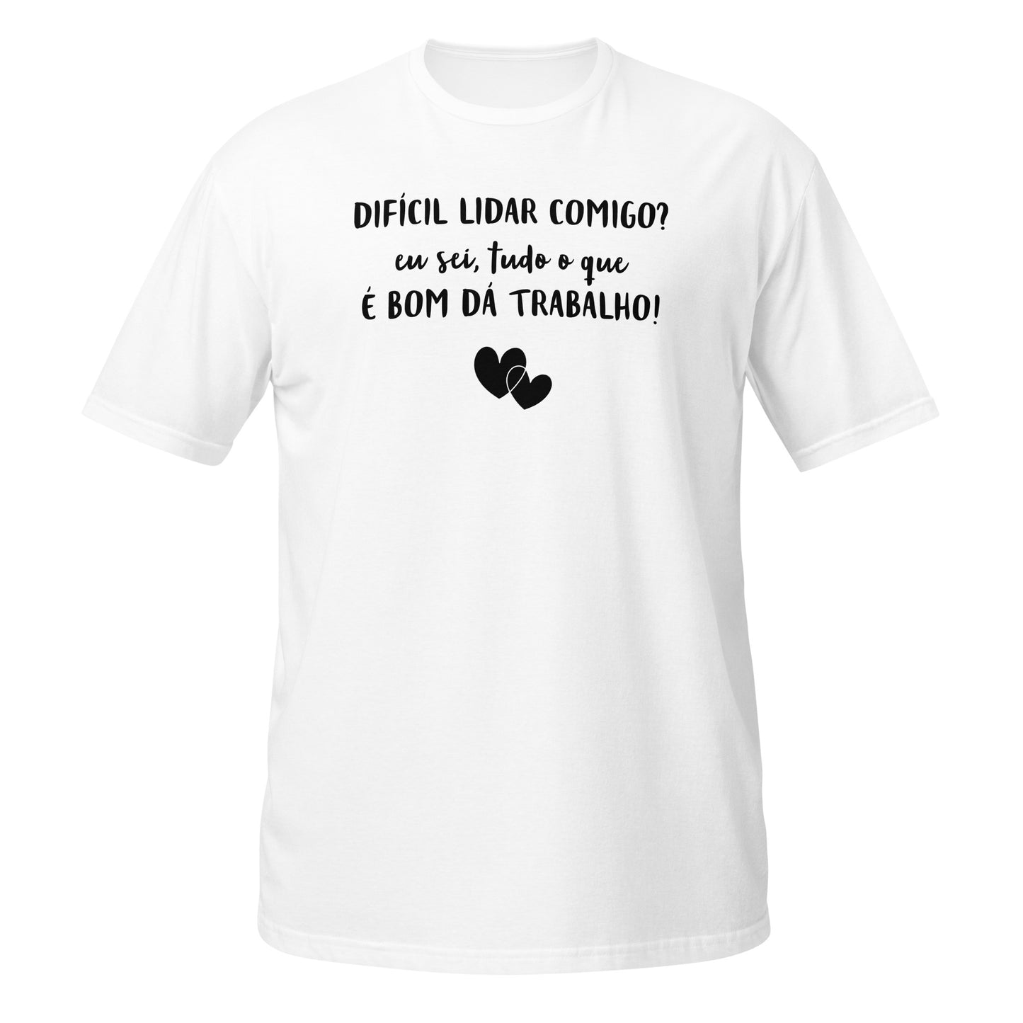 Funny, Difícil lidar comigo? eu sei, mas tudo o que é bom dá trabalho, o melhor presente para mulheres decididas [t-shirt PG640S]