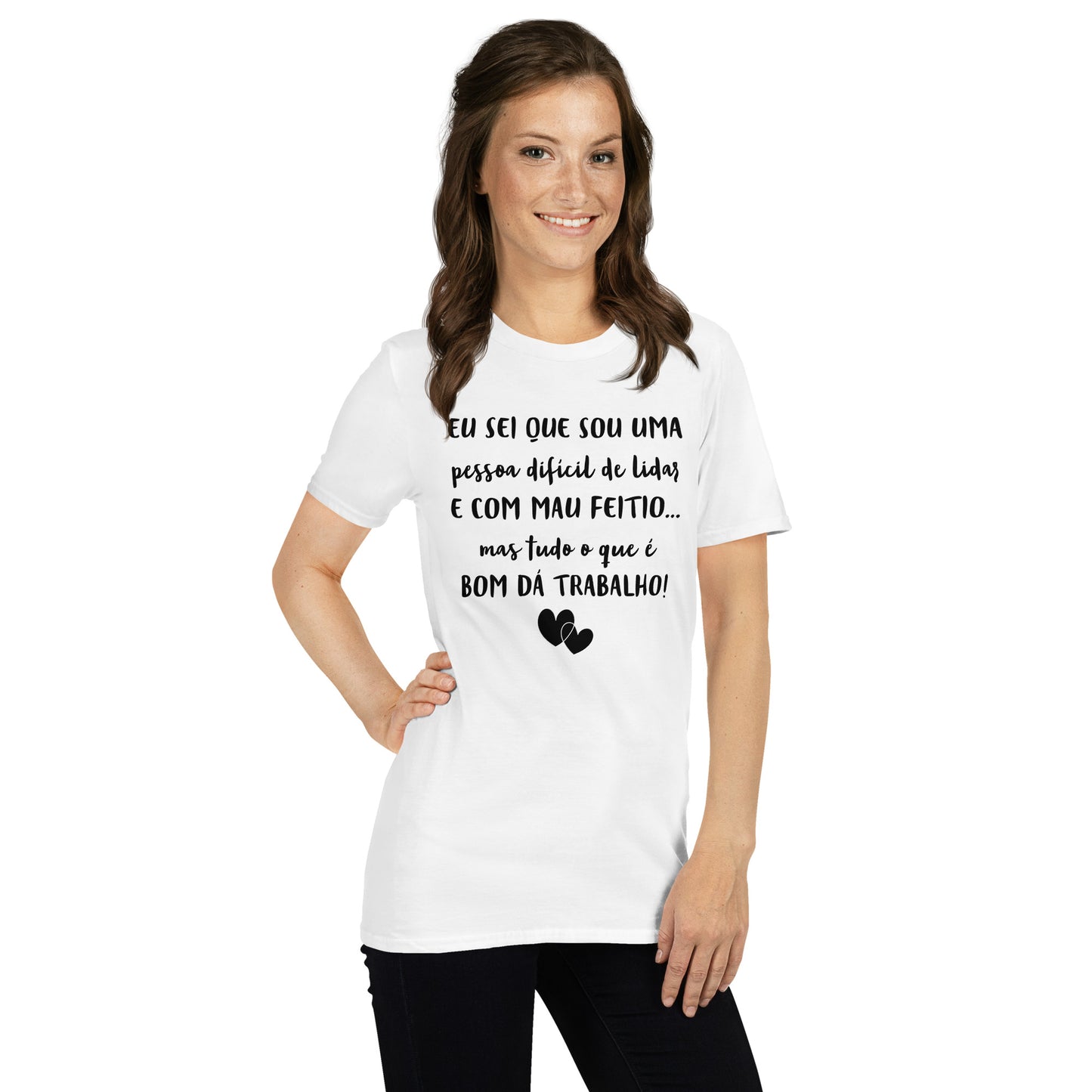 Funny, eu sei que sou uma pessoa difícil, mas tudo o que é bom dá trabalho, a melhor t-shirt para dar de presente a amigas [t-shirt PG640S]